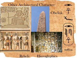 Other Architectural Character:

                           Obelisk




       Reliefs    Hieroglyphics
 