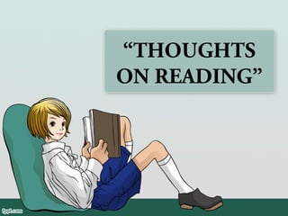 “THOUGHTS
ON READING”
 