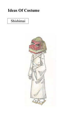Ideas Of Costume
Shishimai
 