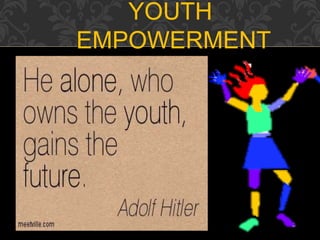 YOUTH
EMPOWERMENT
 