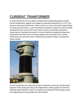 CURRENT TRANFORMER
A current transformer (CT) is used for measurement of alternating electric currents.
Current transforme...