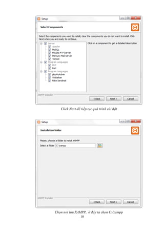10
Click Next để tiếp tục quá trình cài đặt
Chọn nơi lưu XAMPP, ở đây ta chọn C:/xampp
 