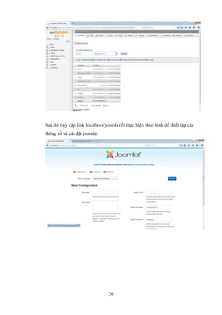 20
Sau đó truy cập link localhost/joomla rồi thực hiện theo hình để thiết lập các
thông số và cài đặt joomla:
 
