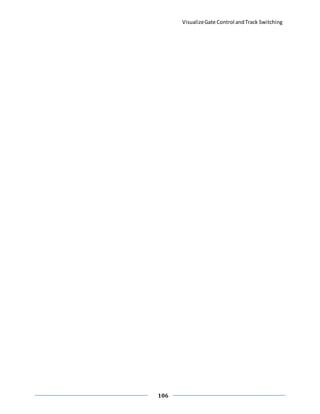VisualizeGate Control andTrack Switching
106
 