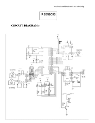 VisualizeGate Control andTrack Switching
14
CIRCUIT DIAGRAM:-
IR SENSORS
 