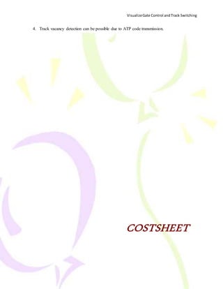 VisualizeGate Control andTrack Switching
75
4. Track vacancy detection can be possible due to ATP code transmission.
COSTSHEET
 