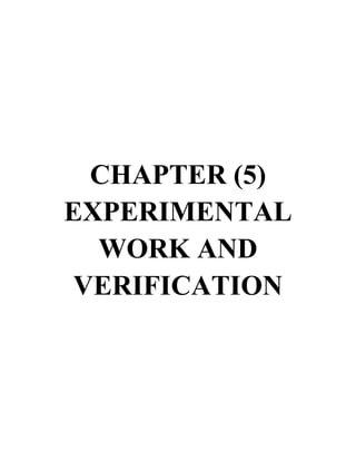 CHAPTER (5)
EXPERIMENTAL
WORK AND
VERIFICATION
 