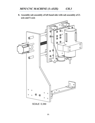 MINI CNC MACHINE (3-AXIS) CH.3
85
8. Assemble sub assembly of left hand side with sub assembly of Z-
axis and Y-axis
 