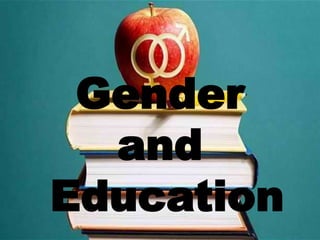 Gender
and
Education
 