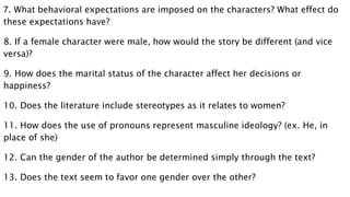 7. What behavioral expectations are imposed on the characters? What effect do
these expectations have?
8. If a female char...
