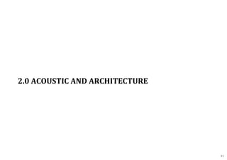 2.0 ACOUSTIC AND ARCHITECTURE
11
 