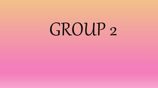 GROUP 2
 