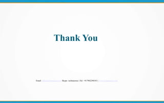 Thank You
Email: info@technaureus.com Skype: technaureus | Tel: +917902290343 | www.technaureus.com
 