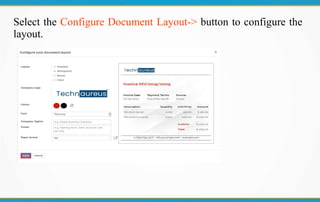 Select the Configure Document Layout-> button to configure the
layout.
 