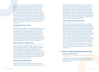 39 40
Torino come stai Torino come stai
Recente sondaggio condotto dall’UNICEF che mostra come la
crisi del COVID-19 stia avendo un impatto significativo sulla salute
mentale degli adolescenti e dei giovani in America Latina e nei
Caraibi. L’indagine, condotta tramite la piattaforma U-Report, ha
dato voce a 8.444 adolescenti e giovani di età compresa tra 13 e 29
anni in nove paesi e territori della regione. Il rapporto rende conto dei
sentimenti che hanno dovuto affrontare nei primi mesi della risposta
alla pandemia e della situazione di settembre ed è consultabile in
forma infografica sul sito di riferimento.
Indagine condotta dall’Ospedale pediatrico Gaslini (Genova) per
valutare gli effetti del lockdown sui bambini ed estrarre dati per avere
Le persone di età pari o superiore a 50 anni sono state invitate a
partecipare allo studio PROTECT, una piattaforma online gestita
dall’Università di Exeter e dal King’s College di Londra, che ha già
25.000 persone iscritte. Un nuovo ramo di ricerca seguirà gli impatti
sulla salute mentale e fisica delle politiche di blocco sulle persone
anziane, incorporando un questionario per cercare le esperienze
della coorte come risultato dell’isolamento. L’obiettivo finale sarà
quello di progettare nuovi modi per supportare le persone attraverso
il blocco. La survey indaga le esperienze di autoisolamento e
l’impatto immediato sulla salute mentale del campione. Comprende
domande sulla salute mentale durante la pandemia, sulla frequenza
con cui si esce di casa, sulla portata delle pratiche di isolamento,
sulle responsabilità di cura e il livello di solitudine. Le informazioni
verranno utilizzate per definire futuri interventi di supporto. Lo
studio include inoltre una batteria di test cognitivi che consentirà ai
ricercatori di esplorare qualsiasi impatto sulla funzione cerebrale a
lungo termine.
un’idea di quanto potranno essere pesanti le possibili ripercussioni
dal punto di vista comportamentale e psicologico, in modo da
attivare servizi di supporto nel presente ed essere preparati nel
futuro prossimo. L’iniziativa presenta anche una raccolta disegni
fatti dai bambini sul tema covid, in quanto la narrazione mediante
disegni ed altri strumenti creativi può aiutarli a capire meglio cosa
sta succedendo e a creare o mantenere un dialogo nell’apprendere,
capire e condividere pensieri, paure, preoccupazioni dal loro punto
di vista. Vi sono inoltre evidenze che tale approccio abbia effetti di
prevenzione delle sindromi post-traumatiche.
Giovani e adolescenti, indagine Unicef
Infanzia, indagine Ospedale Gaslini
Protect (impatto misure blocco su anziani)
https://www.unicef.org/lac/en/impact-covid-19-mental-health-adolescents-and-youth
https://www.gaslini.org/comunicazione/ciaocomestai/
https://www.protectstudy.org.uk/
Linee guida agli Stati membri della regione europea dell’OMS che
desiderano condurre studi di approfondimento comportamentale
relativi a COVID-19.
Risorse a supporto del benessere psico-fisico:
3.
Euro Covid-19-Survey Tool
https://www.euro.who.int/__data/assets/pdf_file/0007/436705/COVID-19-survey-
tool-and-guidance.pdf
Il personale medico nel Regno Unito ha avuto accesso gratuito a una
serie di app per il benessere da ora fino alla fine di dicembre 2020
per supportare la propria salute mentale e il proprio benessere.
Tra queste c’è Unmind, una piattaforma per la salute mentale che
consente al personale di migliorare in modo proattivo il proprio
benessere mentale. Utilizzando valutazioni, strumenti e formazione
scientificamente supportati, permette di misurare e gestire esigenze
di salute mentale personali, inclusi programmi digitali progettati per
supportare aspetti legati allo stress, il sonno, l’alimentazione.
donne di età pari o superiore a 18 anni, attualmente incinte o che
sono state incinte negli ultimi 6 mesi e che hanno fatto il test per
SARS-CoV-2 (indipendentemente dal risultato) o che sono stati
diagnosticati clinicamente con COVID-19 da un professionista
sanitario. Poiché si tratta di un registro internazionale, le donne di
tutti i paesi potevano partecipare. Le donne iscritte hanno fornito
informazioni all’IRCEP tramite il sito web e l’app mobile. Dopo aver
firmato il documento di consenso informato elettronico, i dichiaranti
rispondono alle domande sui seguenti moduli: dati demografici, storia
riproduttiva, altezza e peso, abitudini, condizioni di salute, farmaci,
gravidanza attuale, test di infezione COVID-19 e sintomi di infezione
COVID-19. I moduli mensili di follow-up continuano fino all’esito
della gravidanza.
Unmind (salute mentale al lavoro)
https://unmind.com/
 