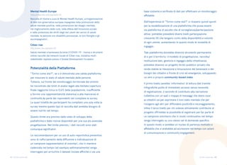 41 42
Torino come stai Torino come stai
“Torino come stai?”, se si è dimostrata una valida piattaforma
per misurare lo stato di salute mentale delle persone.
Tuttavia, sul fronte del monitoraggio territoriale dei sintomi
ha riscontrato dei limiti di analisi legati alla limitata copertura
finale raggiunta (circa lo 0,6% della popolazione, insufficiente
a fornire una rappresentatività statistica) e alla mancanza di
continuità da parte dei rispondenti nel compilare la survey.
La quasi totalità dei partecipanti ha compilato una sola volta la
survey mentre questo tipo di raccolta dati avrebbe bisogno di
essere nutrito nel tempo.
Questo limite era previsto dallo stato di sviluppo della
piattaforma e dalle risorse disponibili per una sua più avanzata
progettazione. Nel limite previsto, i dati raccolti sono stati
comunque significativi.
Le raccomandazioni per un uso di auto-reportistica preventiva
sono di rafforzamento della diffusione e individuazione di
un campione rappresentativo di volontari, che in maniera
cadenzata nel tempo (ad esempio settimanalmente) venga
interrogato per arricchire il dataset iniziale affinché ci sia una
base costante e verificata di dati per effettuare un monitoraggio
affidabile.
Dall’esperienza di “Torino come stai?” si ricavano quindi spunti
per la modellizzazione di una piattaforma che possa essere
sia piattaforma di ascolto che di sorveglianza/partecipazione
attiva: potrebbe prevedere diversi livelli partecipazione
crescente [4] che tengano conto della disponibilità e volontà
di ogni utente, aumentando in questo modo le modalità di
ingaggio.
Tale piattaforma dovrebbe divenire strumento permanente
di e per il territorio: il modello di progettazione, raccolta/
restituzione dati, gestione e ingaggio della cittadinanza
potrebbe divenire un progetto ibrido pubblico-privato che
renda stabile la rilevazione e misurazione del benessere e dei
bisogni dei cittadini a fronte di crisi ed emergenze, sviluppando
un vero e proprio community-based index.
Il primo livello sarebbe ‘informativo’ di lettura dati tramite
infografiche pulite di immediato accesso senza necessità
di registrazione, il secondo di contributo alla narrazione
collettiva con un wall o mappa di messaggi che diano voce
ai cittadini sia per esprimere il loro stato mentale che per
rivolgersi agli altri per diffondere positività e incoraggiamento,
infine il terzo livello per chi volesse attivamente contribuire al
progetto offrirebbe la possibilità di registrarsi per far parte di
un campione volontario che in modo continuativo nel tempo
venga interrogato su uno stesso set di domande specifico.
In questo modo si avrebbe un nucleo di partenza motivato e
affidabile che si andrebbe ad accrescere nel tempo con azioni
di comunicazione e community engagement.
Potenzialità della Piattaforma
Salute mentale e benessere durante il COVID-19 - risorse e strumenti
online raccolte dal network locale di Cities-rise, iniziativa multi-
stakeholder ospitata presso il Global Development Incubator.
Cities-rise
http://cities-rise.org/covid-19/
Raccolta di risorse a cura di Mental Health Europe, un’organizzazione
di rete non governativa europea impegnata nella promozione della
salute mentale positiva, nella prevenzione del disagio mentale,
nel miglioramento delle cure, nella difesa dell’inclusione sociale
e nella protezione dei diritti degli (ex) utenti dei servizi di salute
mentale, le persone con disabilità psicosociali, le loro famiglie e gli
accompagnatori.
Mental Health Europe
https://www.mhe-sme.org/covid-19/
 