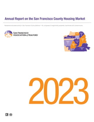 Annual Report on the San Francisco County Housing Market
Residential real estate activity in San Francisco County (Districts 1-10), composed of single-family properties, townhomes and condominiums.
 