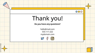Thank you!
Do you have any questions?
hello@mail.com
555-111-222
mydomain.com
 