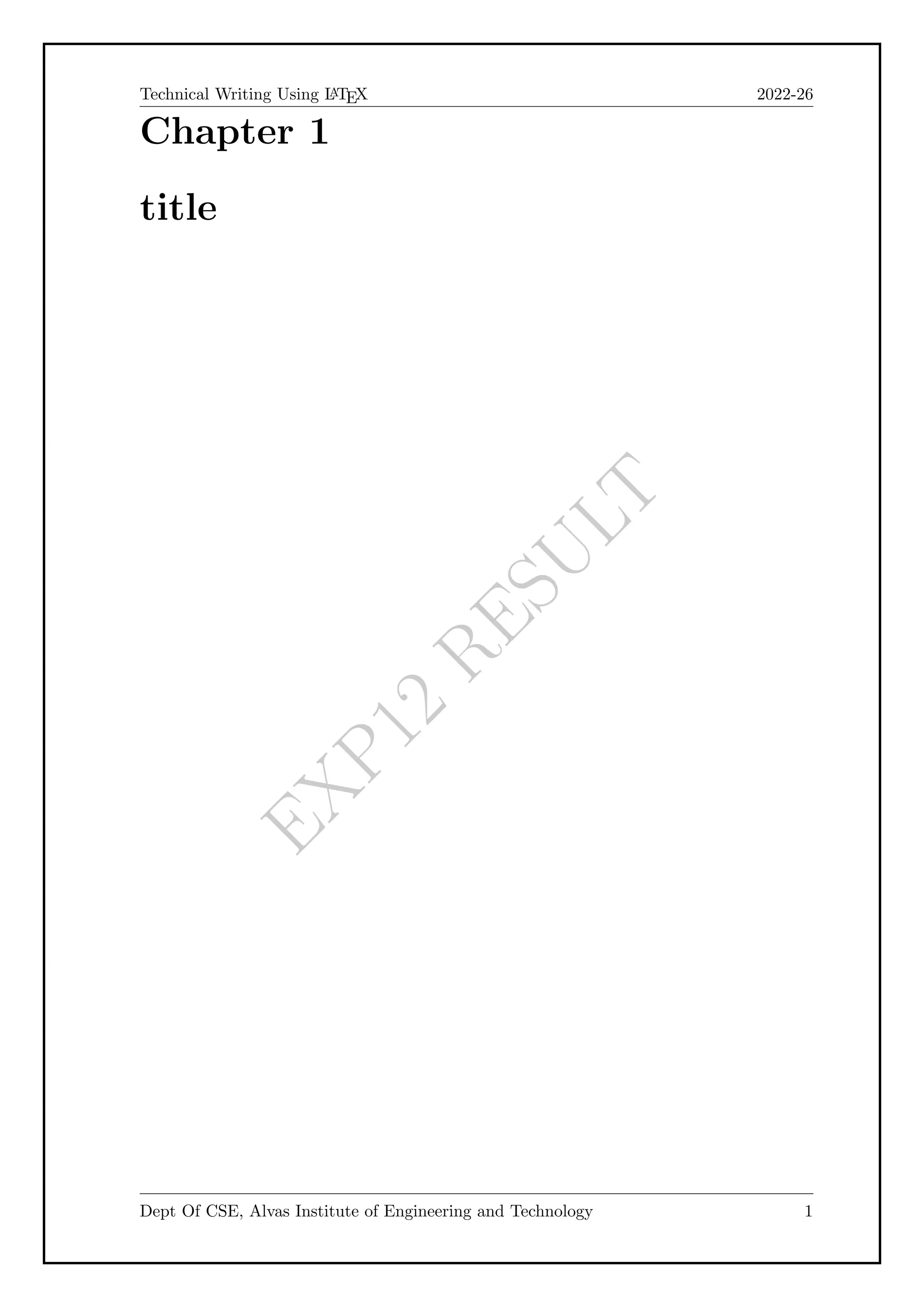 E
X
P
1
2
R
E
S
U
L
T
Technical Writing Using L
A
TEX 2022-26
Chapter 1
title
Dept Of CSE, Alvas Institute of Engineering and Technology 1
 