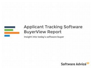 Applicant Tracking Software
BuyerView Report
Insight into today’s software buyer

 