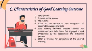 C. Characteristics of Good Learning Outcome
 