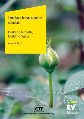 Indian insurance
sector
Building Growth,
Building Value
August 2015
 