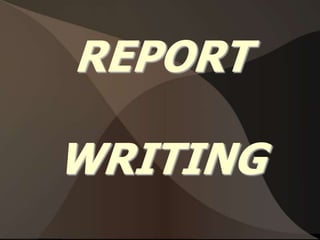 REPORT
WRITING
 