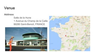 Venue
Address:
Salle de la Hune
1 Avenue du Champ de la Caille
86280 Saint-Benoit, FRANCE
 