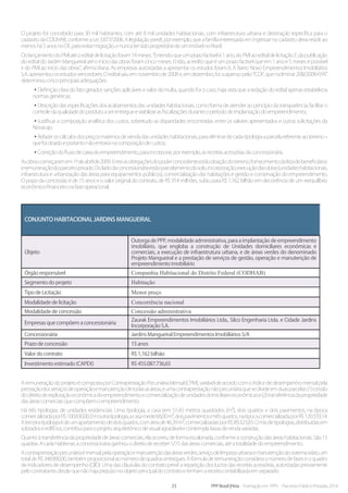 23 PPP Brasil |Hiria - Formação em PPPs - Parcerias Público-Privadas 2014
O projeto foi concebido para 30 mil habitantes, com até 8 mil unidades habitacionais, com infraestrutura urbana e destinação específica para o
cadastro da CODHAB, conforme a Lei 3.877/2006. A legislação prevê, por exemplo, que a família interessada em ingressar no cadastro deva residir ao
menoshá5anosnoDF,paraevitarmigração,enuncatersidoproprietáriadeumimóvelnoBrasil.
DolançamentodoPMIatéoeditaldelicitaçãoforam14meses.“Entendoqueumprazofactívelé1ano,doPMIaoeditaldelicitação.Edapublicação
do edital do Jardim Mangueiral até o início das obras foram cinco meses. Então, acredito que é um prazo factível que em 1 ano e 5 meses é possível
ir do PMI ao início das obras”, afirma Viana. As empresas autorizadas a apresentar os estudos foram 6. A Bairro Novo Empreendimentos Imobiliários
S.A.apresentouosestudosvencedores.Oeditalsaiuemnovembrode2008e,emdezembro,foisuspensopeloTCDF,quenaliminar208/2008-P/AT
determinoucincoprincipaisadequações:
•Definição clara do fato gerador, sanções aplicáveis e valor da multa, quando for o caso, haja vista que a redação do edital apenas estabelecia
normasgenéricas;
•Descrição das especificações dos acabamentos das unidades habitacionais, como forma de atender ao princípio da transparência, facilitar o
controledaqualidadedoprodutoaserentregueeviabilizarasfiscalizaçõesduranteoperíododeimplantaçãodoempreendimento;
•Justificar a composição analítica dos custos, sobretudo as disparidades encontradas entre os valores apresentados e outras solicitações da
Novacap;
•Refazeroscálculosdospreçosmáximosdevendadasunidadeshabitacionais,paraeliminardecadatipologiaaparcelareferenteaoterreno–
quefoidoadoeportantonãoentrarianacomposiçãodecustos;
•Correçãodofluxodecaixadoempreendimento,paraincorporar,porexemplo,asreceitasacessóriasdaconcessionária.
Asobrascomeçaramem1ºdeabrilde2009.Entreasobrigaçõesdopoderconcedenteestãodoaçãodoterreno,fornecimentodalistadebeneficiários
eremuneraçãodoparceiroprivado.Doladodaconcessionáriaestãoparcelamentodosolo,incorporação,execuçãodasobras(unidadeshabitacionais,
infraestrutura e urbanização das áreas para equipamentos públicos), comercialização das habitações e gestão e conservação do empreendimento.
O prazo da concessão é de 15 anos e o valor original do contrato, de R$ 914 milhões, subiu para R$ 1,162 bilhão em decorrência de um reequilíbrio
econômico-financeironafaseoperacional.
Conjunto Habitacional Jardins Mangueiral
Objeto
Outorga de PPP, modalidade administrativa, para a implantação de empreendimento
imobiliário, que engloba a construção de Unidades domiciliares econômicas e
comerciais, a execução de infraestrutura urbana, e de áreas verdes do denominado
Projeto Mangueiral e a prestação de serviços de gestão, operação e manutenção de
empreendimento imobiliário
Órgão responsável Companhia Habitacional do Distrito Federal (CODHAB)
Segmento do projeto Habitação
Tipo de Licitação Menor preço
Modalidade de licitação Concorrência nacional
Modalidade de concessão Concessão administrativa
Empresas que compõem a concessionária
Zaurak Empreendimentos Imobiliários Ltda., Silco Engenharia Ltda. e Cidade Jardins
Incorporação S.A.
Concessionária Jardins Mangueiral Empreendimentos Imobiliários S/A
Prazo de concessão 15 anos
Valor do contrato R$ 1,162 bilhão
Investimento estimado (CAPEX) R$ 455.087.736,65
AremuneraçãodoprojetoécompostaporContraprestaçãoPecuniáriaMensal(CPM),variáveldeacordocomoíndicededesempenhomensalpela
prestaçãodosserviçosdeoperaçãoemanutençãodetodasasáreas,eumacontraprestaçãonãopecuniáriaquesedivideemduasparcelas:(1)cessão
dodireitodeexploraçãoeconômicadoempreendimentoecomercializaçãodeunidadesdomiciliareseconômicase(2)transferênciadapropriedade
dasáreascomerciaisquecompõemoempreendimento.
Há três tipologias de unidades residenciais. Uma tipologia, a casa tem 51,43 metros quadrados (m²), dois quartos e dois pavimentos, na época
comercializadaporR$100.830,00.Emoutratipologia,acasamede68,00m²,doispavimentosetrêsquartos,naépocacomercializadaporR$120.559,14.
Aterceiratipologiaédeumapartamentodedoisquartos,comáreade46,39m²,comercializadasporR$89.323,83.Omixdetipologias,distribuídasem
sobradoseedifícios,contribuiparaoprojetoarquitetônicodevisualagradávelecontemplafaixasderendavariadas.
Quanto à transferência da propriedade de áreas comerciais, ela ocorreu de forma escalonada, conforme a construção das áreas habitacionais. São 15
quadras.AcadaHabite-se,aconcessionáriaganhouodireitodereceber1/15dasáreascomerciais,atéatotalidadedoempreendimento.
Acontraprestaçãopecuniáriaémensal,pelaoperaçãoemanutençãodasáreasverdes,serviçodelimpezaurbanaemanutençãodosistemaviário,um
totaldeR$348.800,00,tambémproporcionalaonúmerodequadrasentregues.Afórmuladeremuneraçãoconsideraonúmerodefaseseoquadro
de indicadores de desempenho (QID). Uma das cláusulas do contrato prevê a repartição dos lucros das receitas acessórias, autorizadas previamente
pelocontratante,desdequenãohajaprejuízonoobjetoprincipaldocontratoetenhamareceitacontabilizadaemseparado.
 
