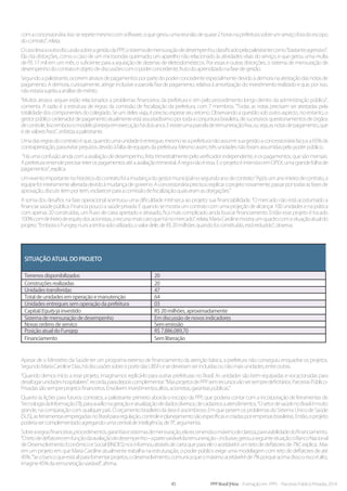 45 PPP Brasil |Hiria - Formação em PPPs - Parcerias Público-Privadas 2014
comaconcessionária.Issoserepetemesmocomsoftware,oquegerouumareuniãodequase2horasnaprefeiturasobreumserviçoforadoescopo
docontrato”,relata.
OcasolevaaoutradiscussãosobreagestãodaPPP,osistemademensuraçãodedesempenho,classificadopelapalestrantecomo“bastanteagressivo”.
Ela cita distorções, como o caso de um microondas queimado, um aparelho não relacionado às atividades vitais do serviço, e que gerou uma multa
de R$ 17 mil em um mês, o suficiente para a aquisição de dezenas de eletrodomésticos. Por essas e outras distorções, o sistema de mensuração de
desempenhodocontratoéobjetodediscussõescomopoderconcedente,frutodoaprendizadonafasedegestão.
Segundo a palestrante, ocorrem atrasos de pagamentos por parte do poder concedente especialmente devido à demora na atestação das notas de
pagamento. A demora, curiosamente, atinge inclusive a parcela fixa de pagamento, relativa à amortização do investimento realizado e que, por isso,
nãoestariasujeitaaanálisedemérito.
“Muitos atrasos sequer estão relacionados a problemas financeiros da prefeitura e sim pelo procedimento longo dentro da administração pública”,
comenta. A razão é a estrutura de regras da comissão de fiscalização da prefeitura, com 7 membros. “Todas as notas precisam ser atestadas pela
totalidade dos componentes do colegiado. Se um deles viaja, é preciso esperar seu retorno. Observando a questão sob outro aspecto, no entanto, o
gestorpúblicoordenadordepagamentoatualmenteestáassustadíssimoportodaaconjunturabrasileira,desucessivosquestionamentosdeórgãos
decontrole.Issoemboraomodelojáestejaemexecuçãohádoisanos.Eexisteumaparceladeremuneraçãofixa,ouseja,asnotasdepagamento,que
édevaloresfixos”,enfatizaapalestrante.
Umadasregrasdocontratoéque,quandoumaunidadeéentregue,mesmoseaprefeituranãoassumirsuagestãoaconcessionáriafazjusa65%da
contraprestação,paraevitarprejuízosdevidoàfaltadeequipesdaprefeitura.Mesmoassim,trêsunidadesnãoforamassumidaspelopoderpúblico.
“Há uma confusão ainda com a avaliação de desempenho, feita trimestralmente pelo verificador independente, e os pagamentos, que são mensais.
Aprefeituraentendeprecisarreterospagamentosatéaavaliaçãotrimestral.Aregranãoéessa.EoprojetoéintensivoemOPEX,umagrandefolhade
pagamentos”,explica.
Umeventoimportantenohistóricodocontratofoiamudançadogestormunicipalnosegundoanodecontrato:“Apósumanointeirodecontrato,a
equipefoiinteiramentealteradadevidoàmudançadegoverno.Aconcessionáriaprecisouexplicaroprojetonovamente,passarportodasasfasesde
aprovação,discutiritemporitem,esclarecerparaacomissãodefiscalizaçãoquaiseramasobrigações.”
A soma dos desafios na fase operacional acentuou uma dificuldade intrínseca ao projeto: sua financiabilidade. “O mercado não está acostumado a
financiar saúde pública. Financia pouco a saúde privada. E quando se mostra um contrato com uma projeção de alcançar 100 unidades e na prática
com apenas 20 construídas, um fluxo de caixa apertado e atrasado, fica mais complicado ainda buscar financiamento. Então esse projeto é tocado
100%comdinheirodeequitydosacionistas,orecursomaiscaroquehánomercado”,relata.MariaCarolinemostraumquadrocomasituaçãoatualdo
projeto.“EmboraoFungepnuncatenhasidoutilizado,ovalordele,deR$20milhõesquandofoiconstituído,estáreduzido”,observa.
Situação atual do projeto
Terrenos disponibilizados 20
Construções realizadas 20
Unidades transferidas 47
Total de unidades em operação e manutenção 64
Unidades entregues sem operação da prefeitura 03
Capital/Equity já investido R$ 20 milhões, aproximadamente
Sistema de mensuração de desempenho Em discussão de novos indicadores
Novas ordens de serviço Sem emissão
Posição atual do Fungep R$ 7.886.089,70
Financiamento Sem liberação
Apesar de o Ministério da Saúde ter um programa extenso de financiamento da atenção básica, a prefeitura não conseguiu enquadrar os projetos.
SegundoMariaCarolineDias,hádiscussõessobreoportedasUBSFsesedeveriamserincluídasounãomaisunidades,entreoutras.
“Quando demos início a esse projeto, imaginamos replicá-lo para outras prefeituras no Brasil. As unidades são bem equipadas e vocacionadas para
desafogarunidadeshospitalares”,recorda,paradepoiscomplementar:“MasprojetosdePPPsemrecursosvãosersempredeficitários.ParceriasPúblico-
Privadassãosempreprojetosfinanceiros.Envolveminvestimentosaltos,acionistas,garantiaspúblicas.”
Quanto às lições para futuros contratos, a palestrante primeiro aborda o escopo da PPP, que poderia contar com a incorporação de ferramentas de
TecnologiadaInformação(TI),paraauxílionageraçãoeatualizaçãodedadosdiversos,decadastrosaatendimentos.“OsetordesaúdenoBrasilémuito
grande, na comparação com qualquer país. O orçamento brasileiro da área é assombroso. Em que pesem os problemas do Sistema Único de Saúde
(SUS),asferramentasempregadasnoBrasilpararegulação,controleeplanejamentosãoespecíficasecriadasporempresasbrasileiras.Então,oprojeto
poderiasercomplementadoagregandoumacentraldeinteligência,deTI”,argumenta.
Sobrearegrasfinanceiras,procedimentos,garantiasesistemasdemensuração,elarecomendaomáximodeclareza,paraviabilidadedofinanciamento.
“Otetodedeflatoresemfunçãodaavaliaçãodedesempenho–apartevariáveldaremuneração-,inclusive,gerouaseguintesituação:oBancoNacional
deDesenvolvimentoEconômicoeSocial(BNDES)nosinformouatravésdecartaqueparaeleoaceitáveléumtetodedeflatoresde7%”,explica. Mas
em um projeto em que Maria Caroline atualmente trabalha na estruturação, o poder público exige uma modelagem com teto de deflatores de até
45%.“Seobancoqueestáaliparafomentarprojetos,odesenvolvimento,comunicaqueomáximoaceitáveléde7%porqueacimadissooriscoéalto,
imagine45%daremuneraçãovariável”,afirma.
 