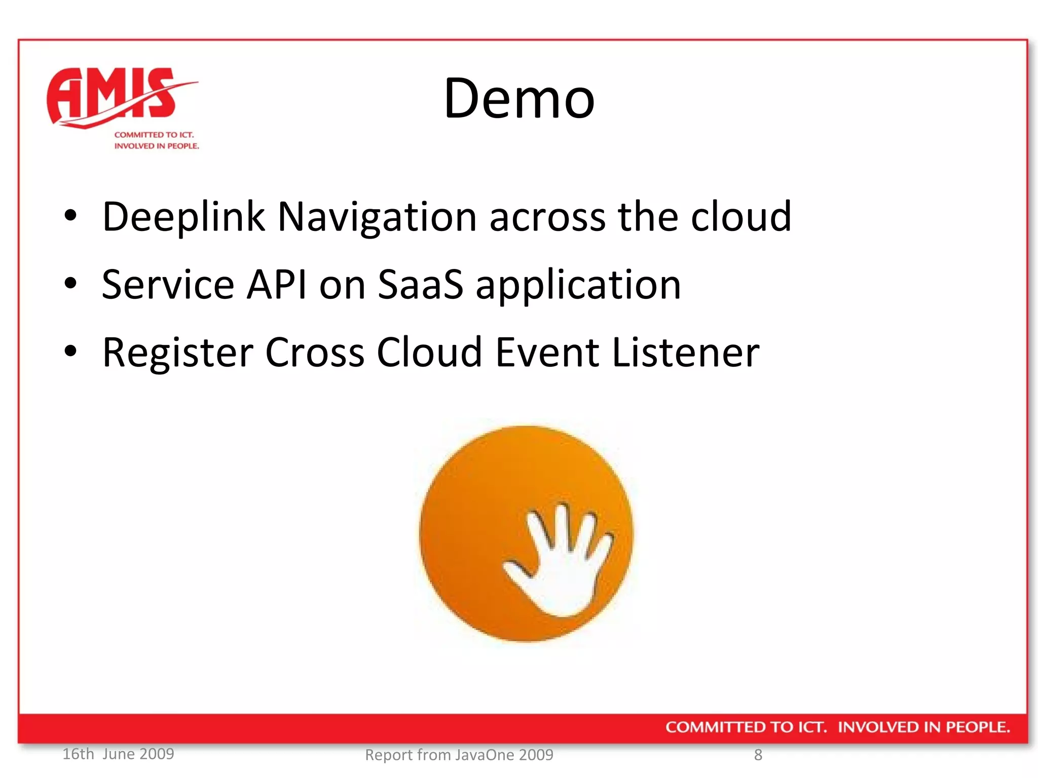 Demo Deeplink Navigation across the cloud Service API on SaaS application Register Cross Cloud Event Listener 