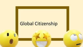 Global Citizenship
 