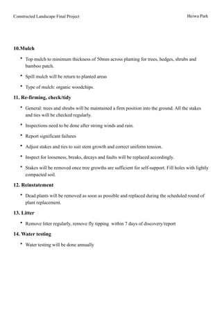 Constructed Landscape Final Project Heiwa Park
!
!
10.Mulch
• Top mulch to minimum thickness of 50mm across planting for t...