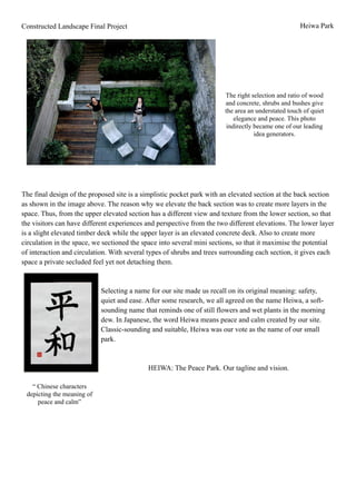 Constructed Landscape Final Project Heiwa Park
!
!
!
!
!
!
!
!
!
!
!
!
The final design of the proposed site is a simplist...