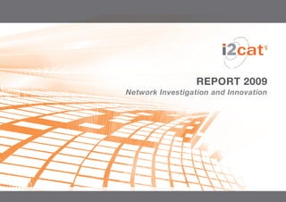 REPORT 2009
Network Investigation and Innovation
 