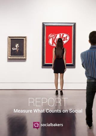 REPORT
Measure What Counts on Social
 