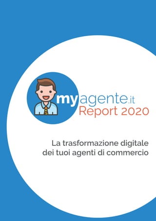 La trasformazione digitale
dei tuoi agenti di commercio
Report 2020
 