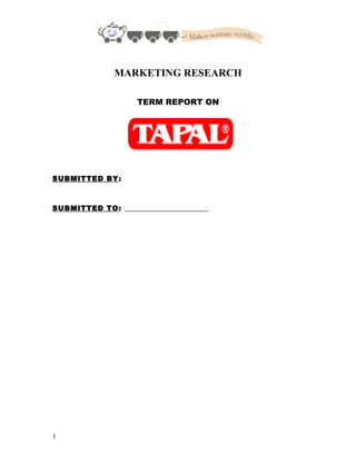 MARKETING RESEARCH
TERM REPORT ON
SUBMITTED BY:
SUBMITTED TO: ________________________
1
 