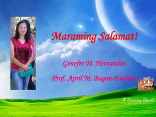 Maraming Salamat!
Genefer M. Hernandez
Prof. April M. Bagon-Faeldan
 