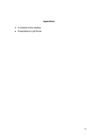 Appendices
● A schedule of the meeting
● Presentations in pdf format
13
 