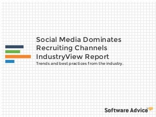 Social Media Dominates
Recruiting Channels
IndustryView Report
Trends and best practices from the industry.

 