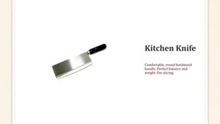 Comfortable, round hardwood
handle. Perfect balance and
weight. For slicing.
 