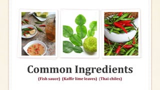 (Fish sauce) (Kaffir lime leaves) (Thai chiles)
 