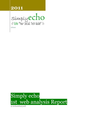 2011


Arham




Simply echo
1st web analysis Report
@Arhamharyadi
 