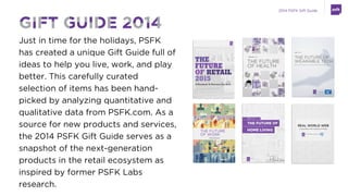 THE FUTURE OF RETAIL 2015 @PSFK | #FutureOfRetail
Download PSFK’s fifth annual
Future of Retail report:
— The leading report series on the global
trends changing retail
— 10 actions to redefine your retail
experience supported by trends
— Perspectives from leading shopper
experts across the globe
— Retail concepts for Ikea, Sephora, Whole
Foods, Selfridges, Starbucks, and more.
Get your copy of the full report at:
psfk.com/future-of-retail
 