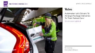 Volvo
Automaker Lets Drivers To
Arrange Package Deliveries
To Their Parked Cars
@volvocarsglobal
THE FUTURE OF RETAIL 2015 @PSFK | #FutureOfRetail
No Inventory
Frictionless Fulfillment
 