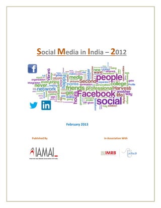 Social Media in India – 2012




               February 2013


Published By                   In Association With
 