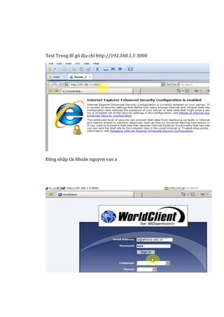 Test Trong IE gõ địa chỉ http://192.168.1.1:3000
Đăng nhập tài khoản nguyen van a
 
