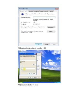 Nhập domain của máy server vào -> OK
Nhập Administrator và pass.
 