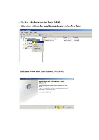 - Vào Start Administrative Tools DNS.
- Nhấp chuột phải vào Forward Lookup Zones và chọn New Zone.
-
T
ạ
i
b
ả
n
Welcome to the New Zone Wizard ,chọn Next
 